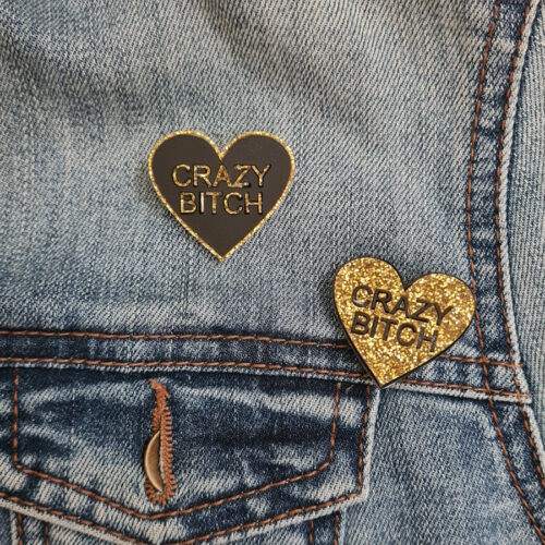 Pin’s “Crazy Bitch” De Mon Cœur